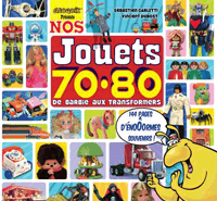 ''Nos Jouets 70-80'' par S. Carletti et V. Dubost - Editions Hors Collection