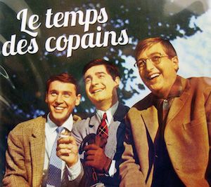 Temps des copains (Le)