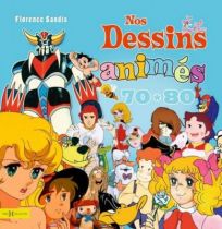 \'\'Nos Dessins animés 70-80\'\' Collector book -By F. Sandis - Editions Hors Collection