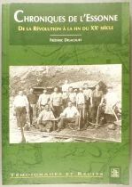 Book Testimonies and Chronicles from Essonne From the Revolution to the End of the 20th Century Fr&eacute;d&eacute;ric Delacourt Alain Sutton 