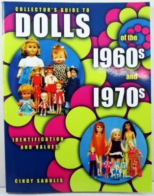 Collector\'s Guide to Dolls of the 1960\'s & 1970\'s, by Cindy Sabulis - Collector Books 2000