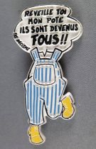 Coluche Broche Plastique Sos Racisme \'\'Réveille toi mon pote ils sont devenus fous!!\'\'