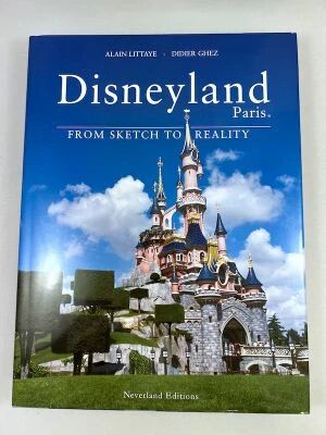 Disneyland Paris From Sketch to Reality - Neverland Editions - Version Anglaise - 2�me Edition 2013