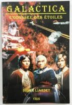 Galactica : The Odyssey of the Stars - French TV Series\' s Book Guide by Didier LIARDET (Yris 1997) 