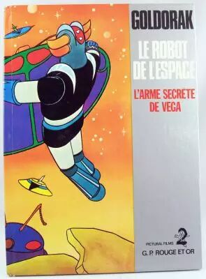Goldorak - Edition G. P. Rouge et Or A2 - Goldorak le Robot de l\'Espace : L\'arme secr�te de Vega