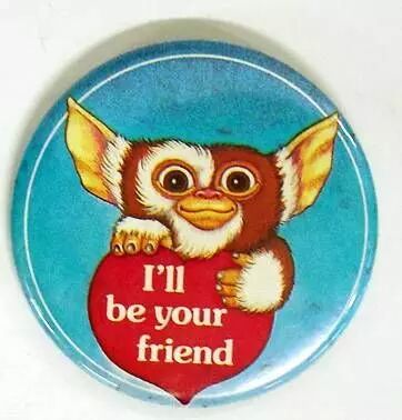 Gremlins - Badge vintage 1984 - I\'ll be your friend