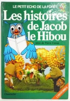 Le Petit Echo de la For�t - Editions Chantecler - Les histoires de Jacob le Hibou