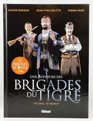 Les Aventures des Brigades du Tigre - \ Ni Dieu, Ni Ma�te\  (Prologue du Film) - Editions Gl�nat