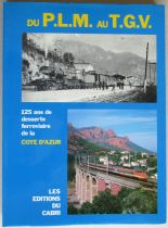 Livre Du PLM au TGV 125 ans Desserte Ferroviaire Cote d\'Azur Cabri 1987