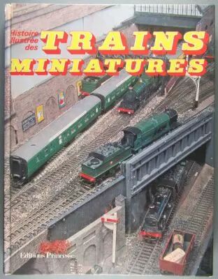 Livre Histoire Illustr�e des Trains Miniatures Editions Princesse