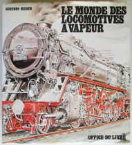 Livre Le Monde des Locomotives à Vapeur G. Reder Office du Livre 1974