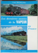 Livre Les Dernières Années de la Vapeur en France Yves Broncard La Vie du Rail 1977