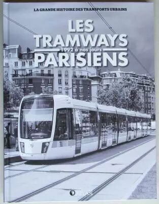 Livre Les Tramways Parisien de 1992 � nos Jours Editions Atlas