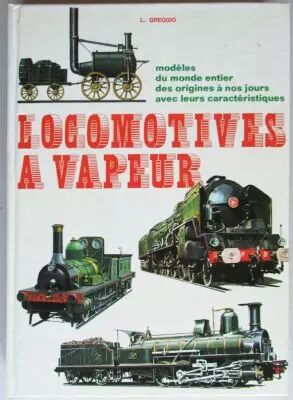 Livre Locomotives � Vapeur Greggio Hachette 1979