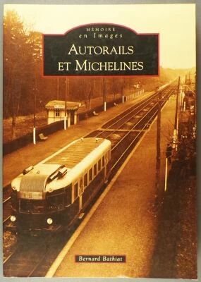 Livre M�moire en Images Autorails et Michelines Bernard Bathiat Editions Alain Sutton