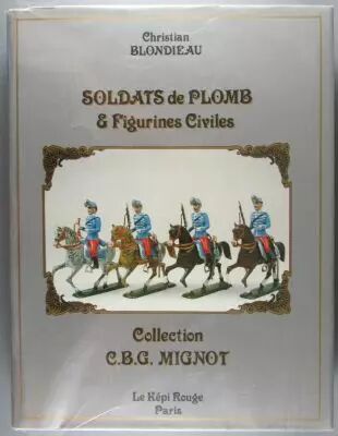 Livre Soldats de Plomb & Figurines Civiles C Blondiau K�pi Rouge 1993 Sign� 254/1000