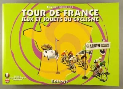 Livre Tour de France Jeux et Jouets du Cyclisme Michel Blanchet Editoys