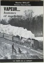 Livre Vapeur ... Hommes et Machines Maurice Maillet La Vie du Rail 1974