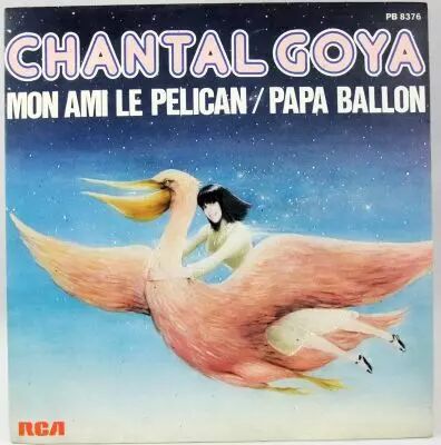 Mon Ami le P�lican / Papa Ballon - Disque 45T - par Chantal Goya - RCA Records 1981