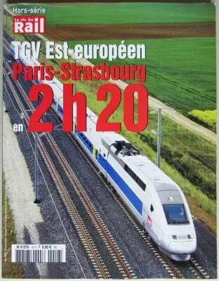Revue La Vie du Rail Hors S�rie Tgv Est-Europ�en Paris-Strasbourg en 2h20 20O7