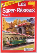 Revue Le Train Hors Série Les Supers-Réseaux Tome 1 80 Pages