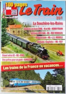 Revue Le Train Num�ro 351 Juillet 2017 Souch�re-les-Bains Ciwl Voitures Teck Ho & N  Dev U46