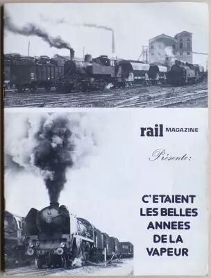Revue Rail Magazine Hors S�rie C\'�tait Les Belles Ann�es de la Vapeur 1978