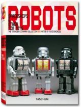 Robots, Spaceships and Other Tin Toys - Teruhisa Kitahara (Author) & Yukio Shimizu (Photographer) Edition Tashen 2006