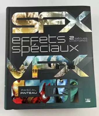 SFX Effets Sp�ciaux 2 si�cles d\'histoires : Pascal Pinteau - Editions Bragelonne (2015)