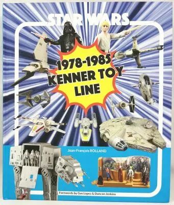 \ Star Wars : 1978-1985 Kenner Toy Line\  by Jean-Fran�ois Rolland