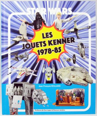 \ Star Wars : Les Jouets Kenner 1978-85\  par Jean-Franois Rolland