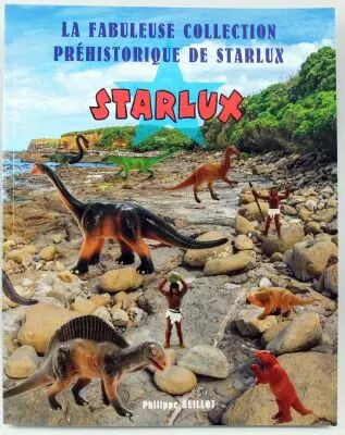 Starlux : La Fabuleuse Collection Pr�historique - Guide Visuel par Philippe Guillot