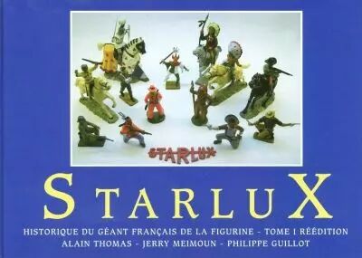 Starlux : The History of France�s giant toymaker. Vol.1 (2nd Edition) � By A.Thomas, J. Meimoun & P. Guillot.
