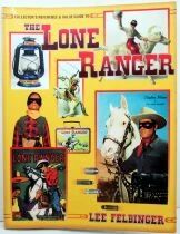 The Lone Ranger - Collector\'s Reference & Value Guide, by Lee Felbinger - Collector Books 1998