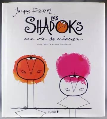 The Shadoks A Life of Creation - Book J. Rouxel T. Dejean M. Ponti-Rouxel Editions Ch�ne 2012 416 Pages