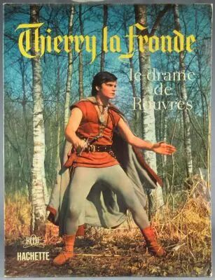 Thierry la Fronde - Livre d\'Histoires Illustr� Edition Hachette - Le Drame de Rouvres